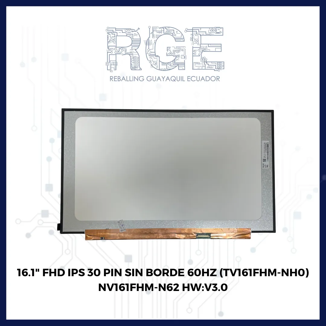 PANTALLA 16.1" FHD IPS 30 PIN SIN BORDE 60HZ (TV161FHM-NHO) NV161FHM-N62 HW:V3.0