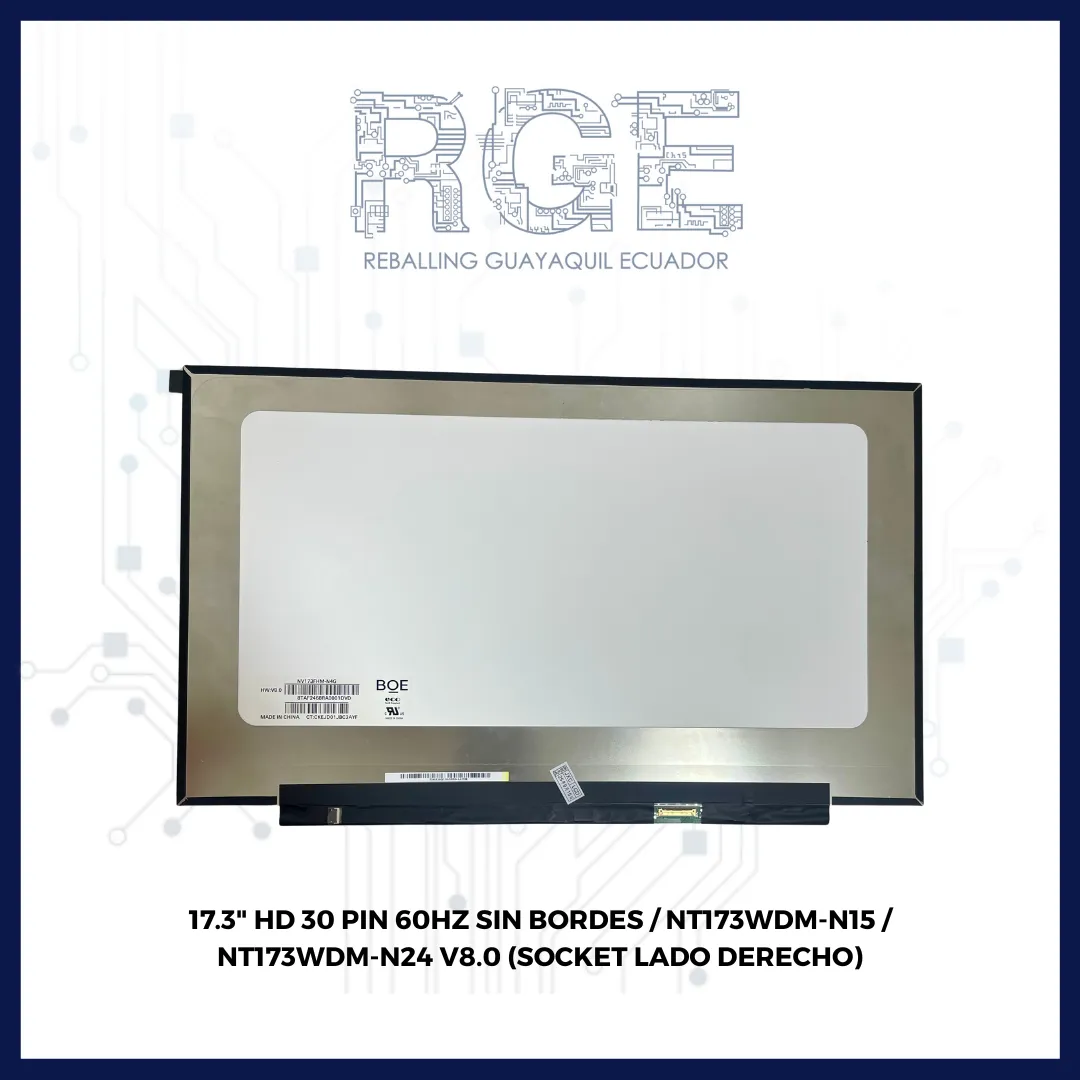 PANTALLA DE 17.3" HD 30 PIN 60HZ SIN BORDES / NT173WDM-N15 / NT173WDM-N24 V8.0(SOCKET LADO DERECHO)